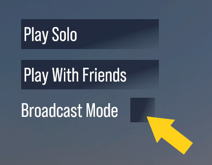 A screen selection showing "Play Solo," "Play With Friends," and a pointer pointing to a click option for "Broadcast Mode."