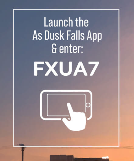 This part of the screen reads "Launch the As Dusk Falls App & enter: FXUA7." The code is an example and should not be used.